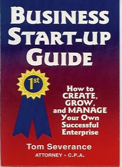 business start up guide how to create grow and manage your own successful enterprise Epub