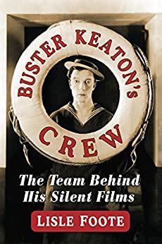 buster keatons crew the team behind his silent films Reader