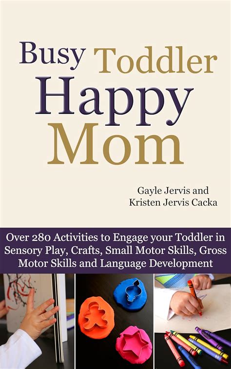 busy toddler happy mom over 280 activities to engage your toddler in small motor and gross motor activities Epub