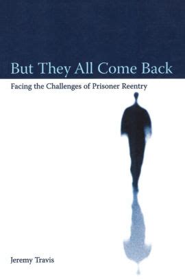 but they all come back facing the challenges of prisoner reentry Doc