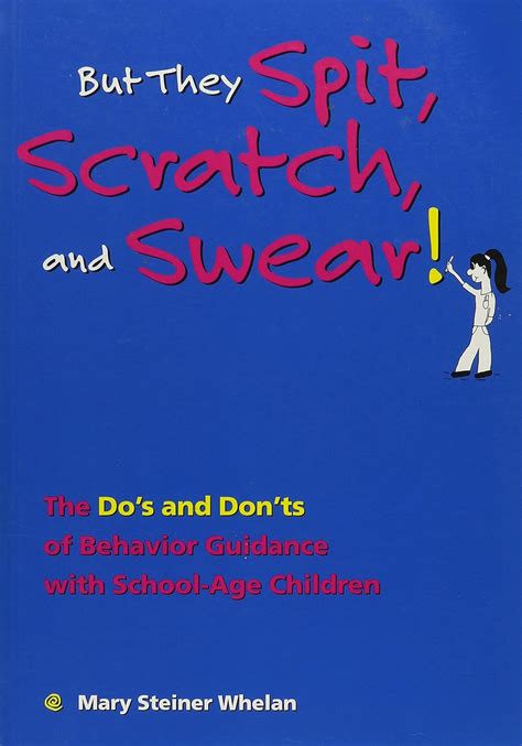 but they spit scratch and swear the dos and donts of behavior guidance with school age children Kindle Editon