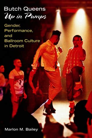 butch queens up in pumps gender performance and ballroom culture in detroit Reader