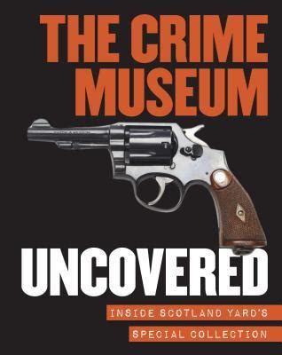 buy online crime museum uncovered jackie keily Reader