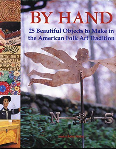 by hand 25 beautiful objects to make in the american folk art tradition Epub