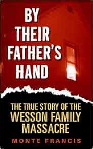 by their fathers hand the true story of the wesson family massacre PDF