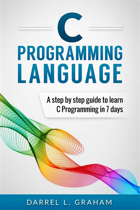 c programming a step by step guide to programming in c Kindle Editon