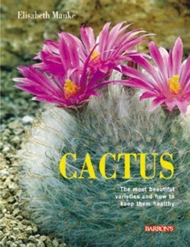 cactus the most beautiful varieties and how to keep them healthy Epub