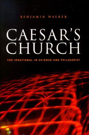 caesars church the irrational in science and philosophy Reader