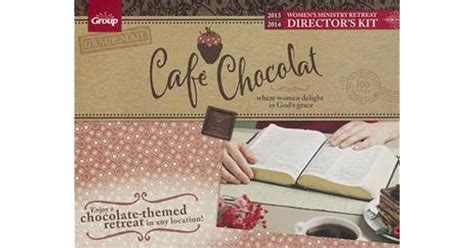 cafe chocolat womens retreat kit where women delight in gods grace Reader