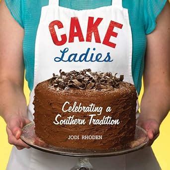 cake ladies celebrating a southern tradition PDF