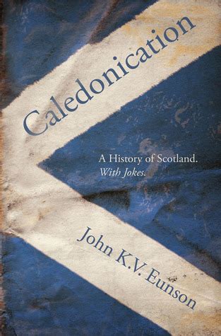 caledonication a history of scotland with jokes Doc