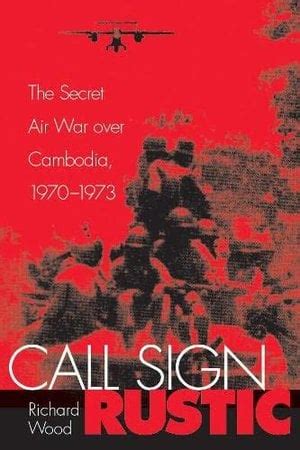 call sign rustic the secret air war over cambodia 1970 1973 Kindle Editon