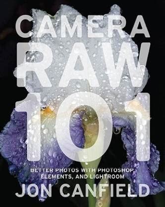 camera raw 101 better photos with photoshop elements and lightroom Reader