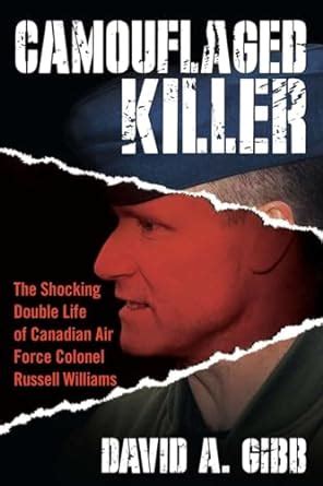 camouflaged killer the shocking double life colonel russell williams Reader