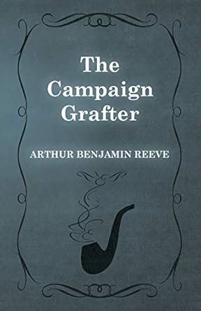 campaign grafter arthur benjamin reeve PDF