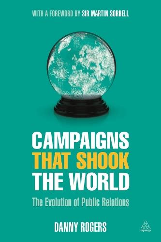 campaigns that shook the world the evolution of public relations Kindle Editon