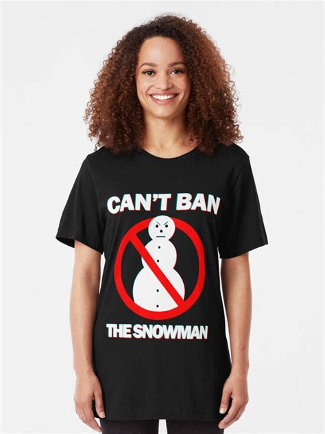 can't ban the snowman t shirt