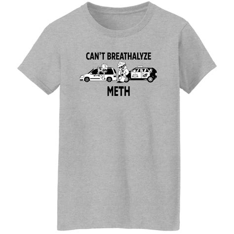 can't breathalyze meth shirt