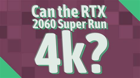 can 2060 suoer run 4k