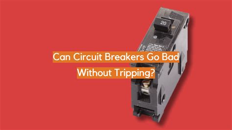 can a circuit breaker go bad and not trip Doc