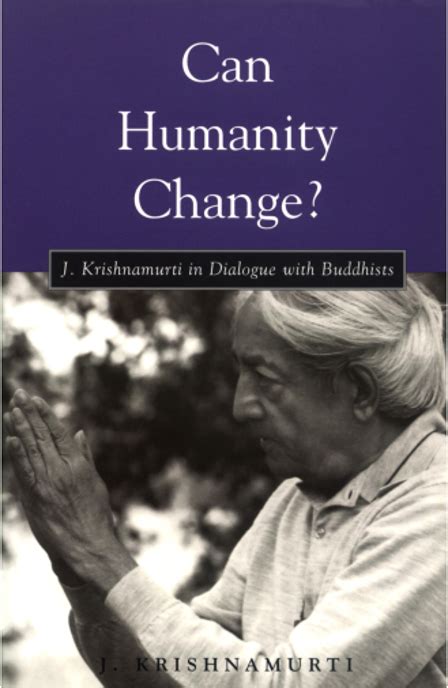 can humanity change? j krishnamurti in dialogue with buddhists PDF