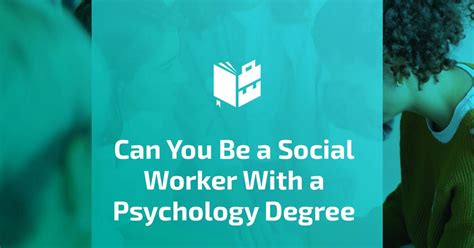 can i be a social worker with a psychology degree