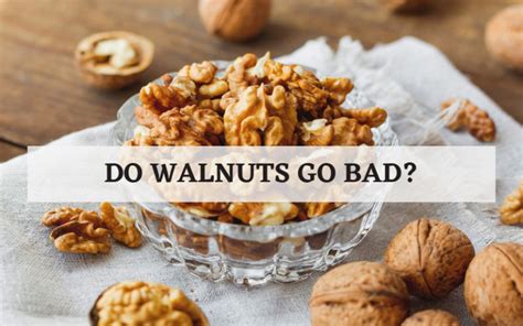 can walnuts go bad