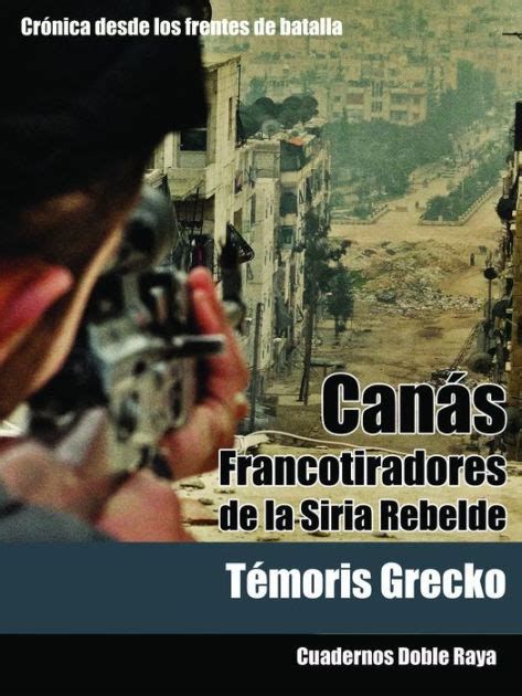 canas francotiradores de la siria rebelde Reader