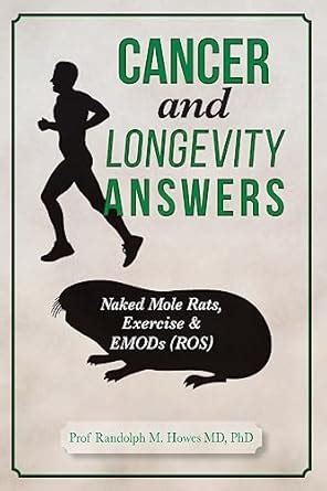 cancer and longevity answers naked mole rats exercise and emods Reader