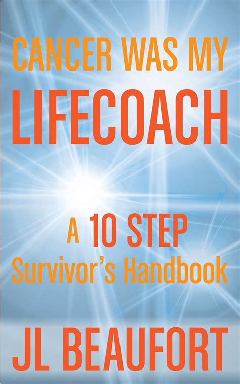 cancer was my lifecoach a 10 step survivors handbook Doc