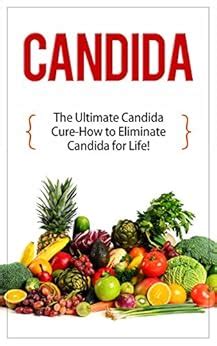 candida the ultimate candida cure guide to eliminate candida for life candida candida cure candida cleanse Doc