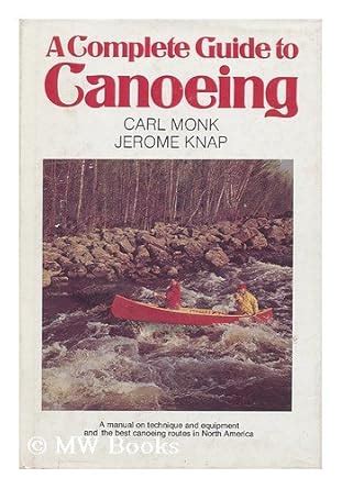 canoeing the complete guide to equipment and technique PDF