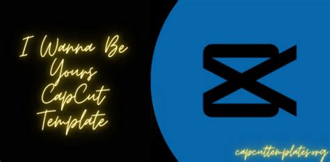 Capcut Template I Wanna Be Yours