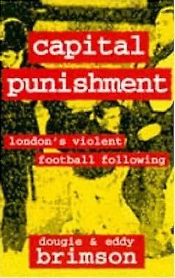 capital punishment londons violent football following Epub