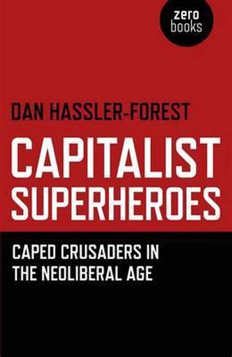 capitalist superheroes caped crusaders in the neoliberal age Reader