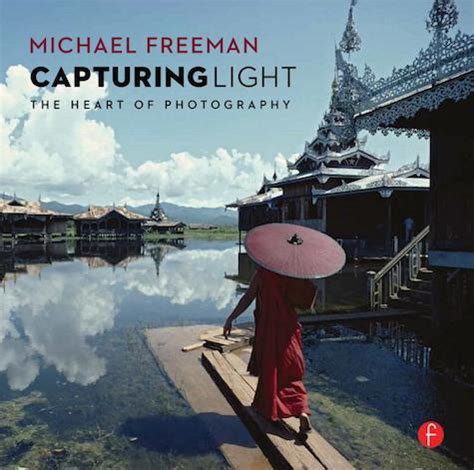capturing light the heart of photography Kindle Editon