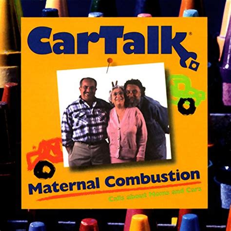 car talk maternal combustion calls about moms and cars Doc