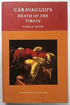 caravaggios death of the virgin princeton essays on the arts Epub