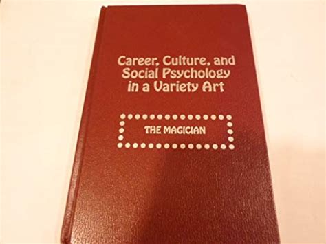 career culture and social psychology in a variety art the magician Reader