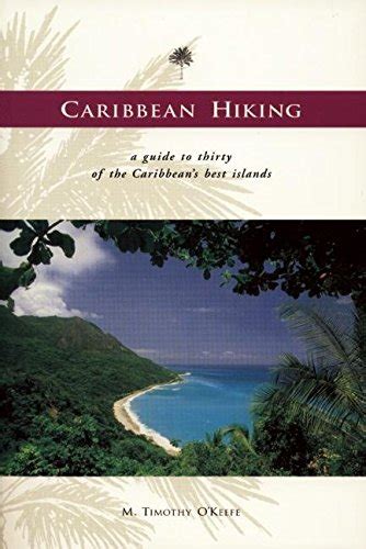 caribbean hiking a hiking and walking guide to thirty of the most popular islands Reader