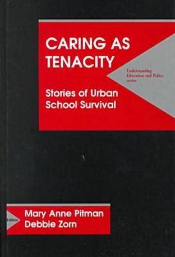 caring as tenacity stories of urban school survival understanding education and policy Doc