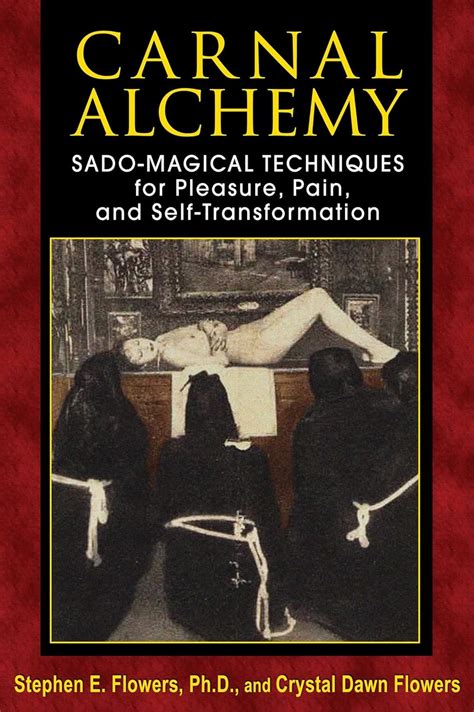 carnal alchemy sado magical techniques for pleasure pain and self transformation Epub