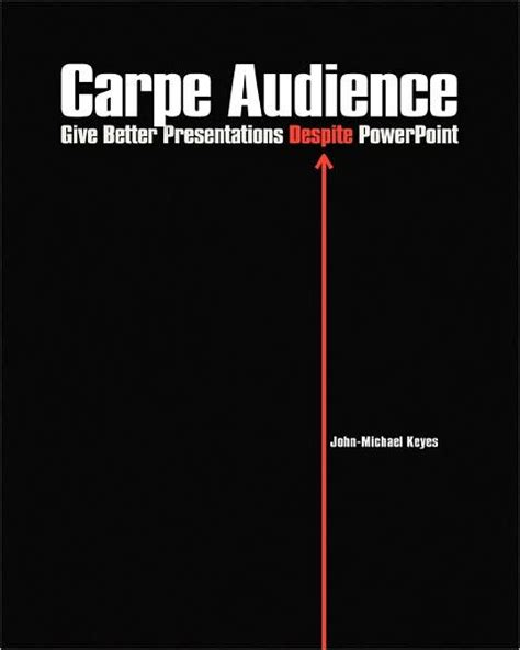 carpe audience give better presentations despite powerpoint Doc