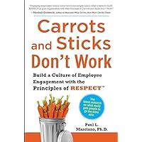 carrots and sticks dont work build a culture of employee engagement with the principles of respect Reader