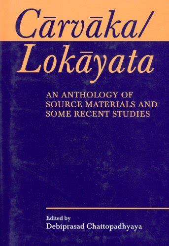 carvaka or lokayata an anthology of source materials and some recent studies Reader