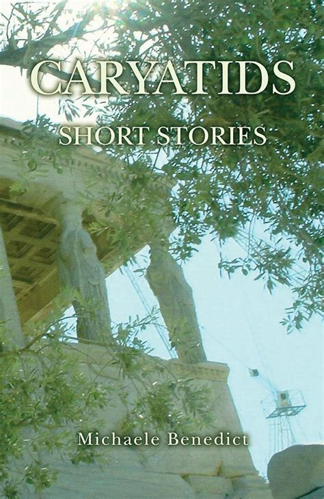 caryatids short stories michaele benedict Reader
