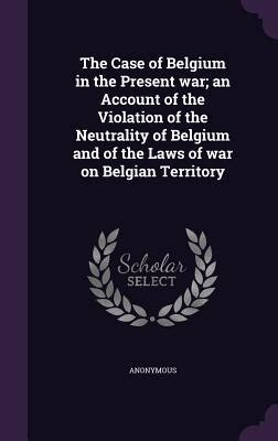 case belgium present war neutrality Kindle Editon