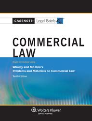 casenote legal briefs commercial law keyed to whaley tenth edition PDF