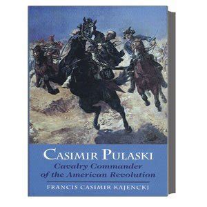 casimir pulaski cavalry commander of the american revolution PDF