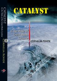 catalyst in the wake of the great bhola cyclone Kindle Editon